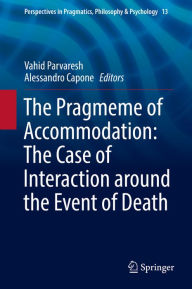 Title: The Pragmeme of Accommodation: The Case of Interaction around the Event of Death, Author: Vahid Parvaresh