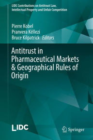 Title: Antitrust in Pharmaceutical Markets & Geographical Rules of Origin, Author: Pierre Kobel