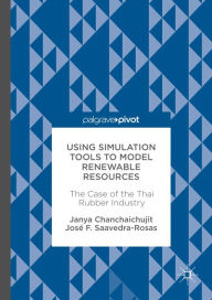 Title: Using Simulation Tools to Model Renewable Resources: The Case of the Thai Rubber Industry, Author: Janya Chanchaichujit