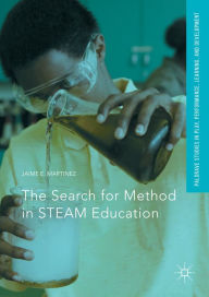 Title: The Search for Method in STEAM Education, Author: Jaime E. Martinez