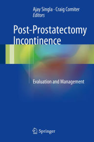 Title: Post-Prostatectomy Incontinence: Evaluation and Management, Author: Ajay Singla