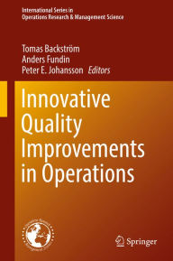 Title: Innovative Quality Improvements in Operations: Introducing Emergent Quality Management, Author: Tomas Backström