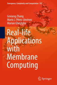 Title: Real-life Applications with Membrane Computing, Author: Gexiang Zhang