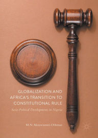 Title: Globalization and Africa's Transition to Constitutional Rule: Socio-Political Developments in Nigeria, Author: Mohammed Nurudeen Akinwunmi-Othman