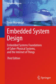 Title: Embedded System Design: Embedded Systems Foundations of Cyber-Physical Systems, and the Internet of Things, Author: Peter Marwedel