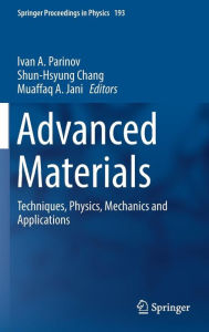 Title: Advanced Materials: Techniques, Physics, Mechanics and Applications, Author: Ivan A. Parinov