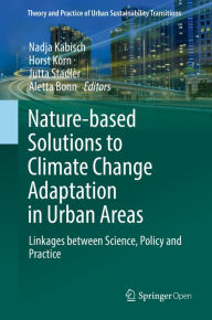 Title: Nature-Based Solutions to Climate Change Adaptation in Urban Areas: Linkages between Science, Policy and Practice, Author: Nadja Kabisch