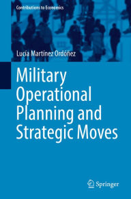 Title: Military Operational Planning and Strategic Moves, Author: Lucía Martínez Ordóñez