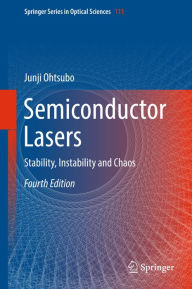 Title: Semiconductor Lasers: Stability, Instability and Chaos, Author: Junji Ohtsubo