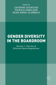 Title: Gender Diversity in the Boardroom: Volume 1: The Use of Different Quota Regulations, Author: Cathrine Seierstad