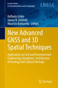 Title: New Advanced GNSS and 3D Spatial Techniques: Applications to Civil and Environmental Engineering, Geophysics, Architecture, Archeology and Cultural Heritage, Author: Raffaela Cefalo