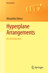 Title: Hyperplane Arrangements: An Introduction, Author: Alexandru Dimca