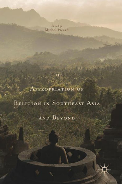 The Appropriation of Religion Southeast Asia and Beyond