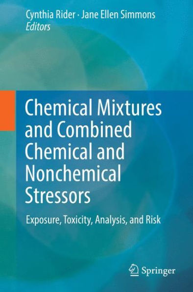 Chemical Mixtures and Combined Chemical and Nonchemical Stressors: Exposure, Toxicity, Analysis, and Risk