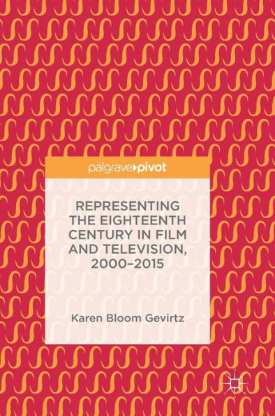 Representing the Eighteenth Century Film and Television, 2000-2015