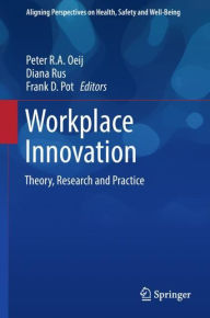 Title: Workplace Innovation: Theory, Research and Practice, Author: Peter Oeij
