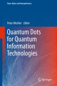 Title: Quantum Dots for Quantum Information Technologies, Author: Peter Michler