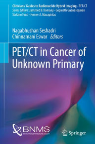 Title: PET/CT in Cancer of Unknown Primary, Author: Nagabhushan Seshadri