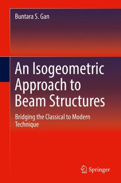 An Isogeometric Approach to Beam Structures: Bridging the Classical to Modern Technique