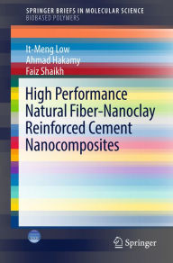 Title: High Performance Natural Fiber-Nanoclay Reinforced Cement Nanocomposites, Author: It-Meng Low