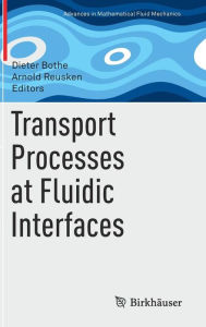 Title: Transport Processes at Fluidic Interfaces, Author: Dieter Bothe
