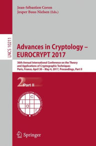 Title: Advances in Cryptology - EUROCRYPT 2017: 36th Annual International Conference on the Theory and Applications of Cryptographic Techniques, Paris, France, April 30 - May 4, 2017, Proceedings, Part II, Author: Jean-Sébastien Coron