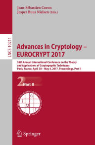 Title: Advances in Cryptology - EUROCRYPT 2017: 36th Annual International Conference on the Theory and Applications of Cryptographic Techniques, Paris, France, April 30 - May 4, 2017, Proceedings, Part II, Author: Jean-Sébastien Coron