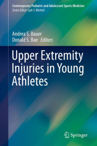 Title: Upper Extremity Injuries in Young Athletes, Author: Andrea S. Bauer