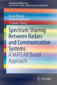 Title: Spectrum Sharing Between Radars and Communication Systems: A MATLAB Based Approach, Author: Awais Khawar