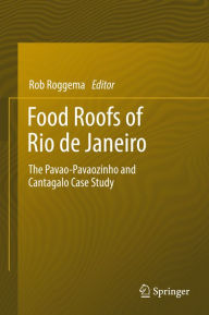 Title: Food Roofs of Rio de Janeiro: The Pavao-Pavaozinho and Cantagalo Case Study, Author: Rob Roggema