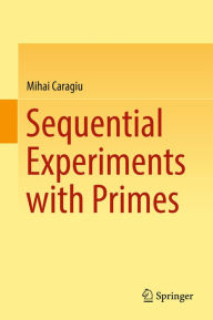 Title: Sequential Experiments with Primes, Author: Mihai Caragiu