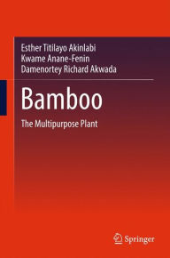 Title: Bamboo: The Multipurpose Plant, Author: Esther Titilayo Akinlabi