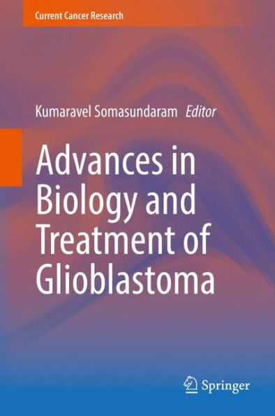 Advances in Biology and Treatment of Glioblastoma