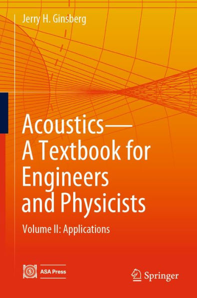Acoustics-A Textbook for Engineers and Physicists: Volume II: Applications