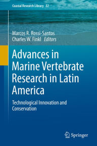 Title: Advances in Marine Vertebrate Research in Latin America: Technological Innovation and Conservation, Author: Marcos R. Rossi-Santos