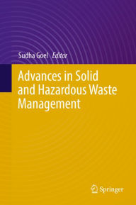 Title: Advances in Solid and Hazardous Waste Management, Author: Sudha Goel