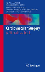 Title: Cardiovascular Surgery: A Clinical Casebook, Author: Rui Manuel de Sousa Sequeira Antunes de Almeida