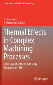 Title: Thermal Effects in Complex Machining Processes: Final Report of the DFG Priority Programme 1480, Author: D Biermann