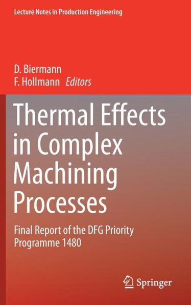 Thermal Effects in Complex Machining Processes: Final Report of the DFG Priority Programme 1480