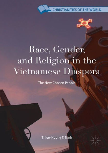 Race, Gender, and Religion in the Vietnamese Diaspora: The New Chosen People