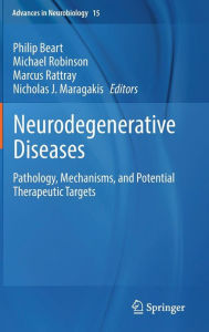 Title: Neurodegenerative Diseases: Pathology, Mechanisms, and Potential Therapeutic Targets, Author: Philip Beart