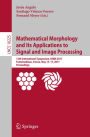 Mathematical Morphology and Its Applications to Signal and Image Processing: 13th International Symposium, ISMM 2017, Fontainebleau, France, May 15-17, 2017, Proceedings