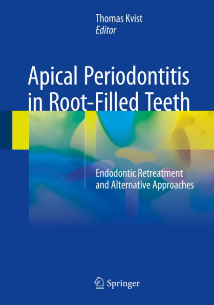 Apical Periodontitis in Root-Filled Teeth: Endodontic Retreatment and Alternative Approaches