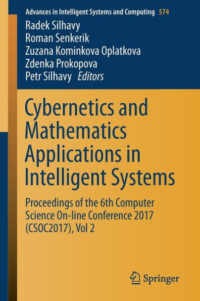 Cybernetics and Mathematics Applications in Intelligent Systems: Proceedings of the 6th Computer Science On-line Conference 2017 (CSOC2017), Vol 2