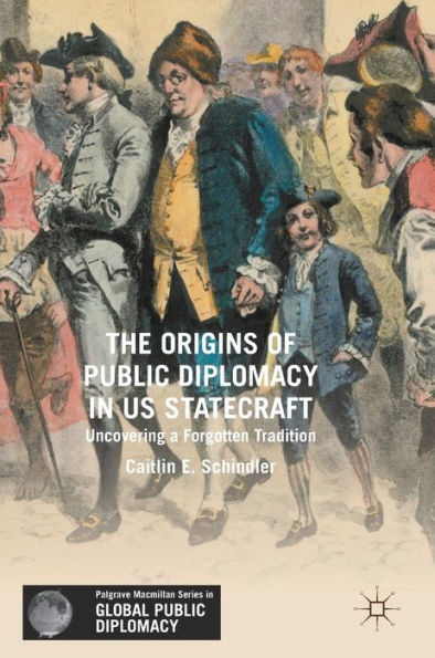 The Origins of Public Diplomacy US Statecraft: Uncovering a Forgotten Tradition