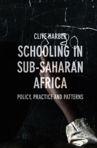 Title: Schooling in Sub-Saharan Africa: Policy, Practice and Patterns, Author: Clive Harber