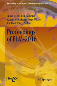 Title: Proceedings of ELM-2016, Author: Jiuwen Cao