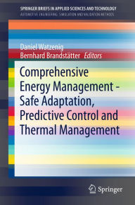 Title: Comprehensive Energy Management - Safe Adaptation, Predictive Control and Thermal Management, Author: Daniel Watzenig