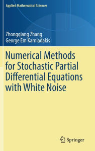 Title: Numerical Methods for Stochastic Partial Differential Equations with White Noise, Author: Zhongqiang Zhang