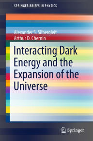 Title: Interacting Dark Energy and the Expansion of the Universe, Author: Alexander S. Silbergleit